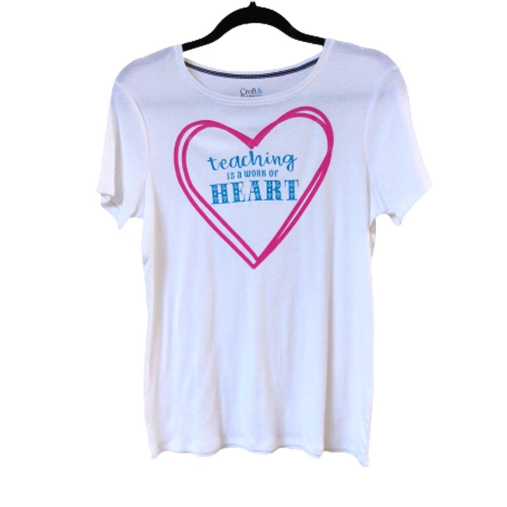 Croft & Barrow Teacher's Tee Shirt Teaching is a Work of HEART Women's Small
